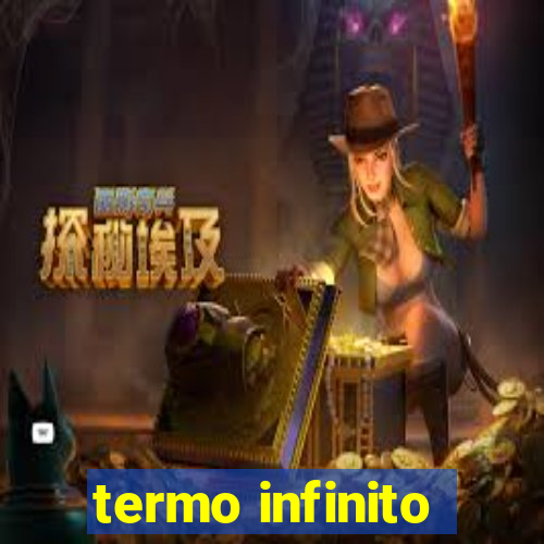 termo infinito